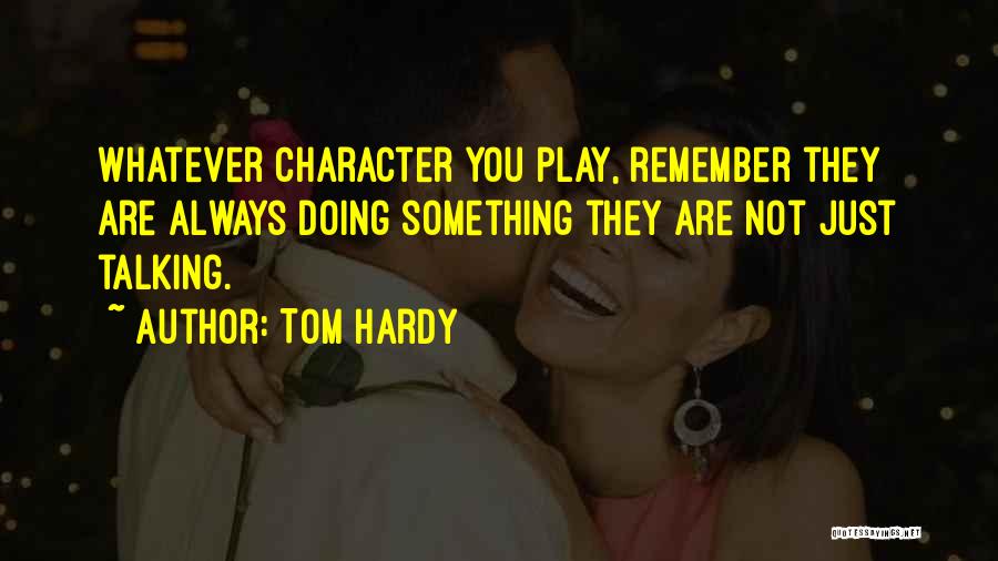 Always Remember You Quotes By Tom Hardy