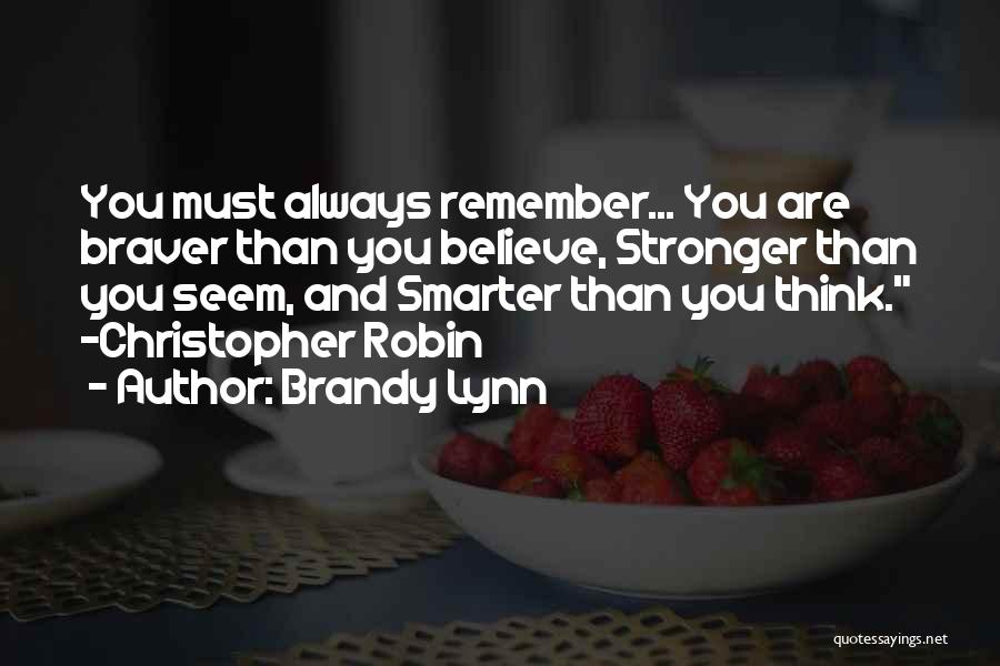 Always Remember You're Braver Quotes By Brandy Lynn