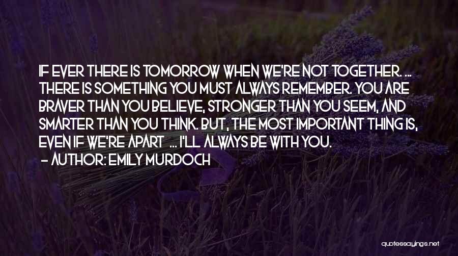 Always Remember You're Braver Quotes By Emily Murdoch