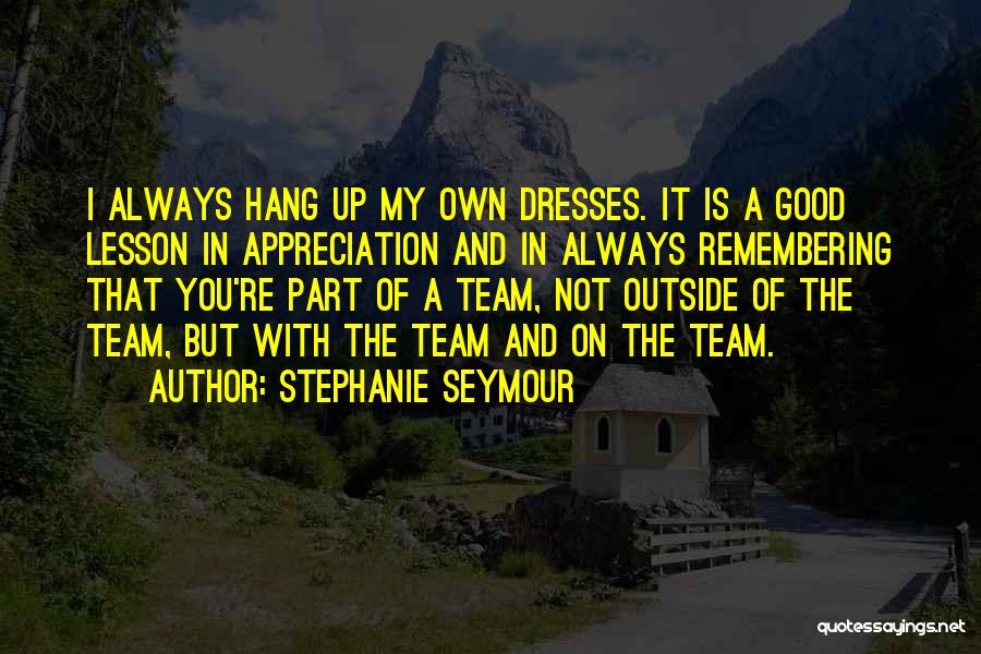 Always Remembering You Quotes By Stephanie Seymour