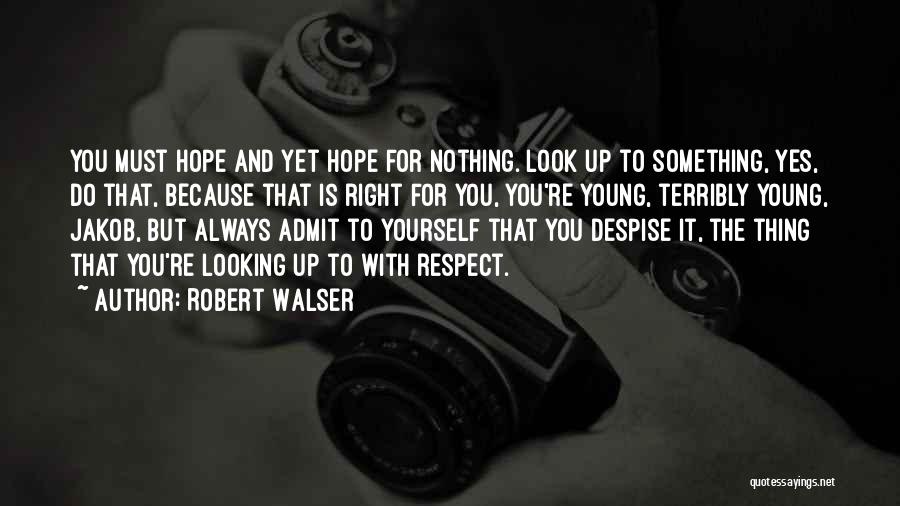 Always Respect Yourself Quotes By Robert Walser