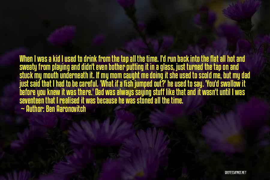 Always Run Back To You Quotes By Ben Aaronovitch