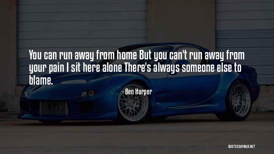 Always Running Away Quotes By Ben Harper Always Running Away Quotes By Ben Harper
