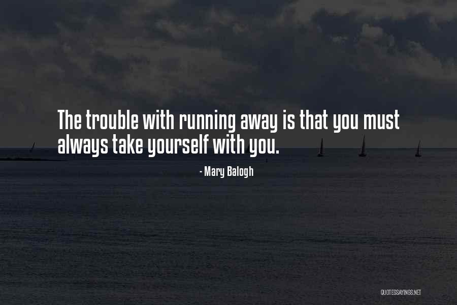 Always Running Away Quotes By Mary Balogh Always Running Away Quotes By Mary Balogh