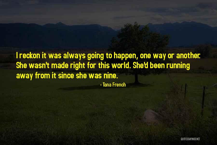 Always Running Away Quotes By Tana French Always Running Away Quotes By Tana French