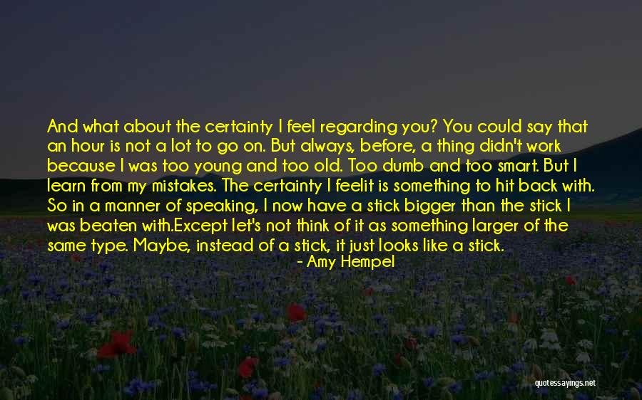 Always Say What You Feel Quotes By Amy Hempel Always Say What You Feel Quotes By Amy Hempel