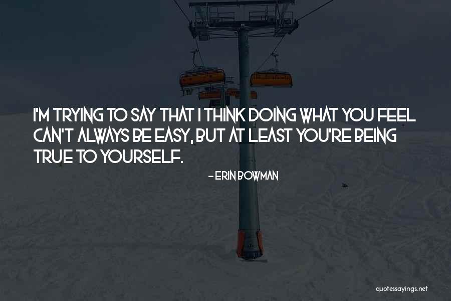 Always Say What You Feel Quotes By Erin Bowman Always Say What You Feel Quotes By Erin Bowman