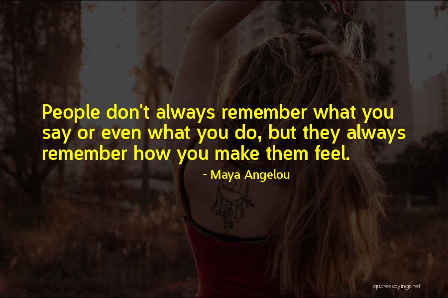 Always Say What You Feel Quotes By Maya Angelou Always Say What You Feel Quotes By Maya Angelou