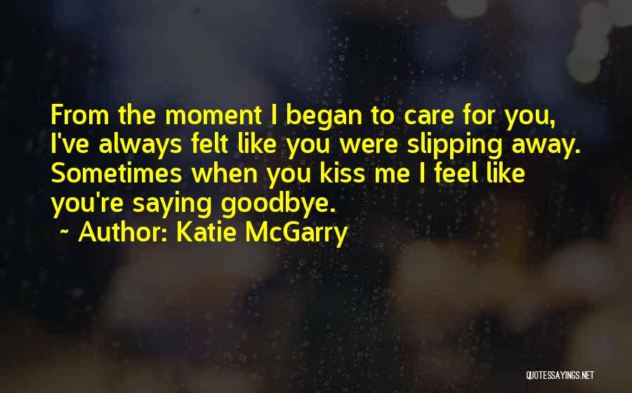 Always Saying Goodbye Quotes By Katie McGarry