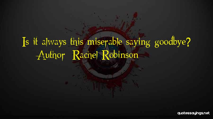 Always Saying Goodbye Quotes By Rachel Robinson