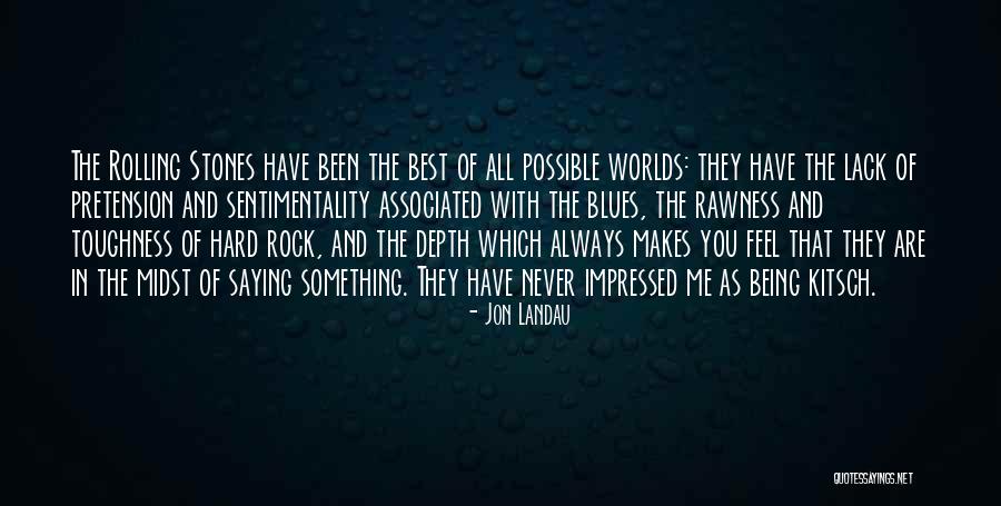 Always Saying How You Feel Quotes By Jon Landau Always Saying How You Feel Quotes By Jon Landau