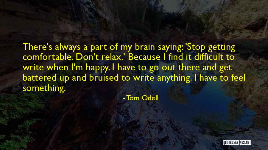 Always Saying How You Feel Quotes By Tom Odell Always Saying How You Feel Quotes By Tom Odell