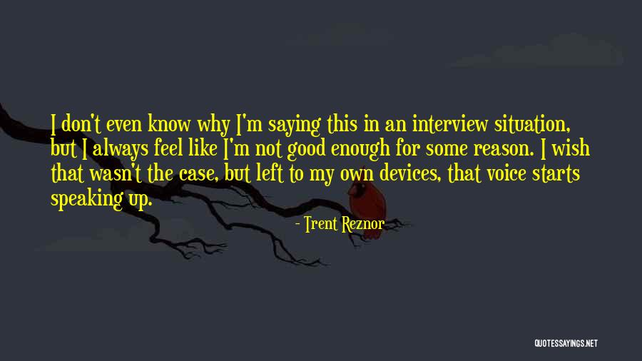 Always Saying How You Feel Quotes By Trent Reznor