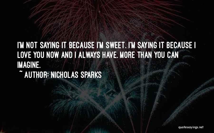 Always Saying I Love You Quotes By Nicholas Sparks