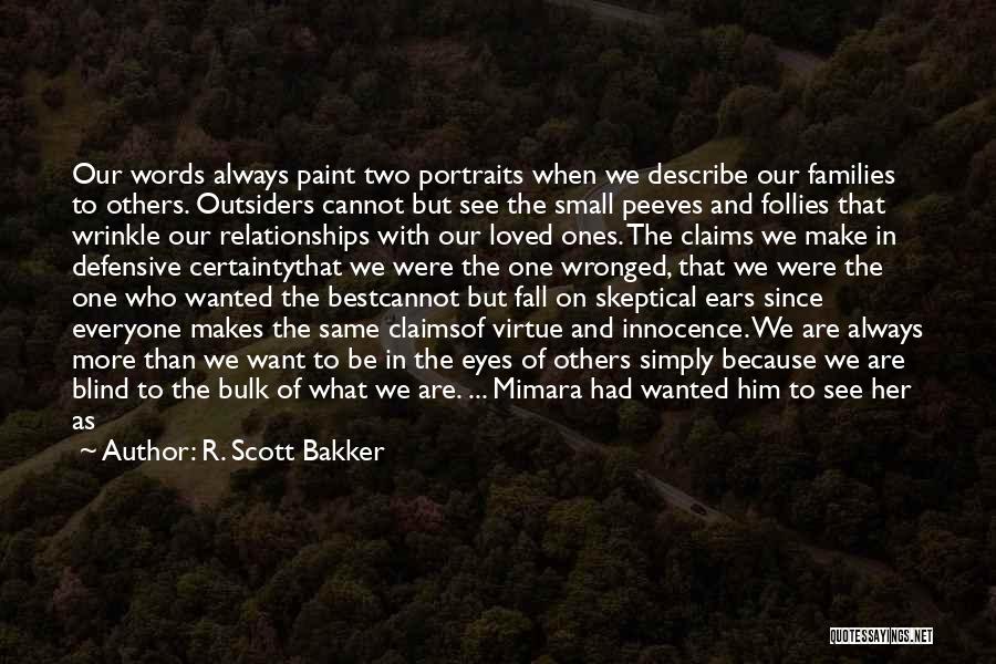 Always See The Best In Others Quotes By R. Scott Bakker