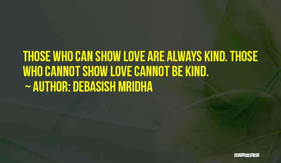 Always Show Love Quotes By Debasish Mridha