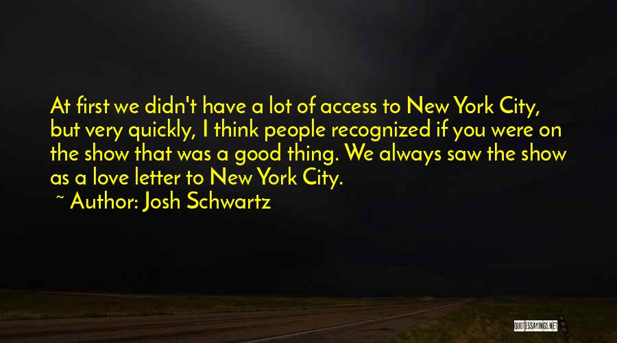 Always Show Love Quotes By Josh Schwartz