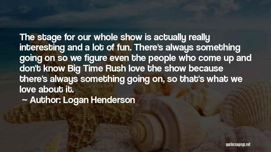 Always Show Love Quotes By Logan Henderson