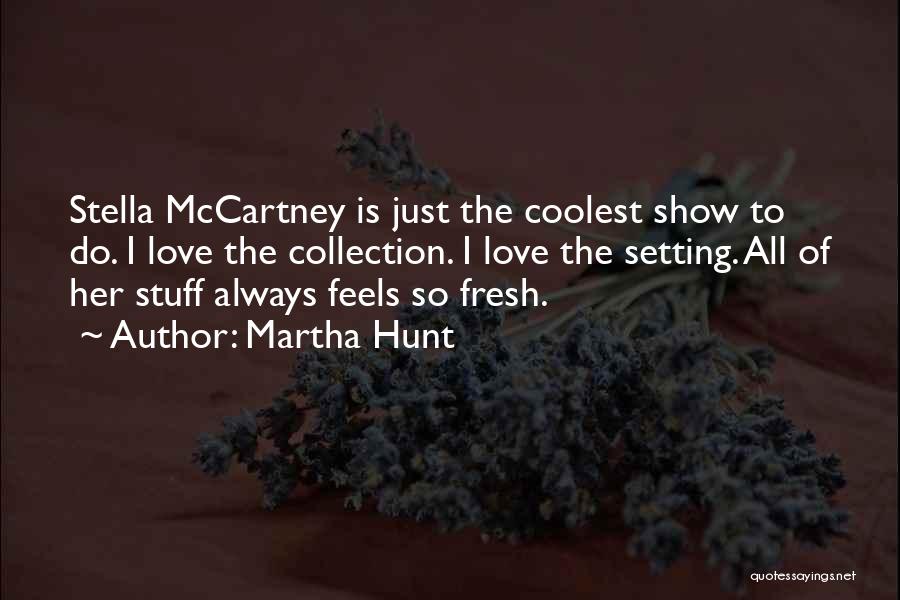 Always Show Love Quotes By Martha Hunt