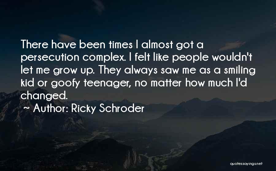 Always Smiling No Matter What Quotes By Ricky Schroder