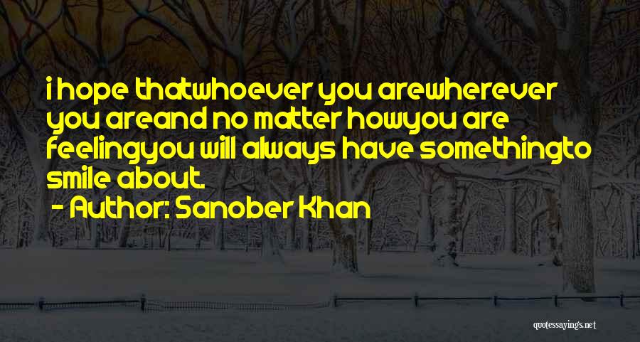 Always Smiling No Matter What Quotes By Sanober Khan