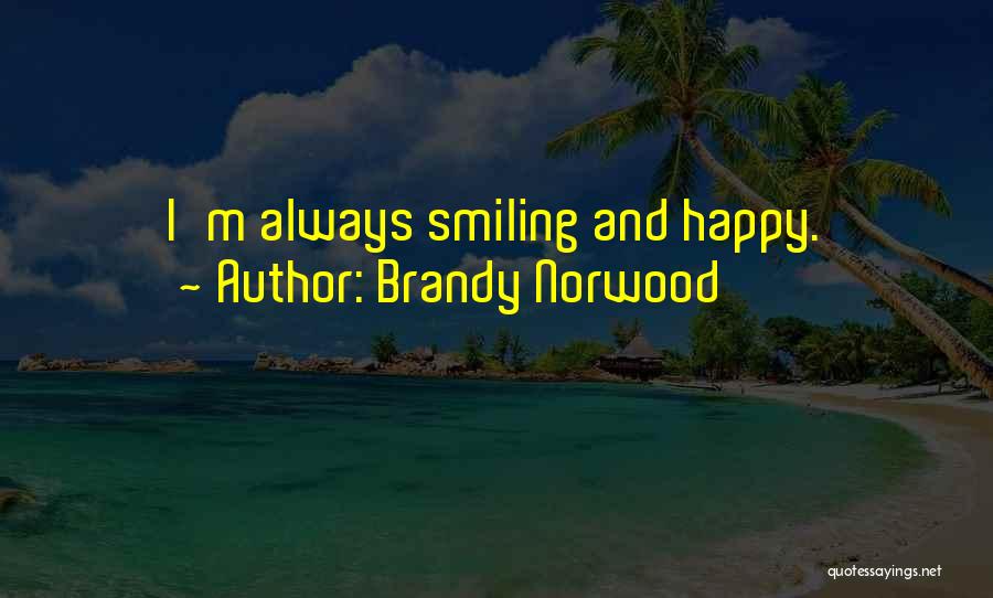 Always Smiling Quotes By Brandy Norwood