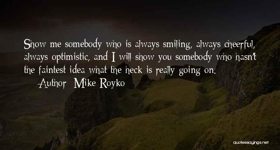 Always Smiling Quotes By Mike Royko