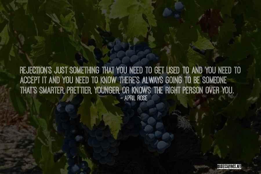 Always Someone Prettier Quotes By April Rose Always Someone Prettier Quotes By April Rose