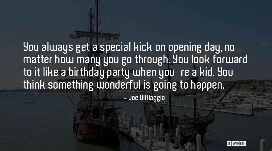 Always Something To Look Forward To Quotes By Joe DiMaggio Always Something To Look Forward To Quotes By Joe DiMaggio