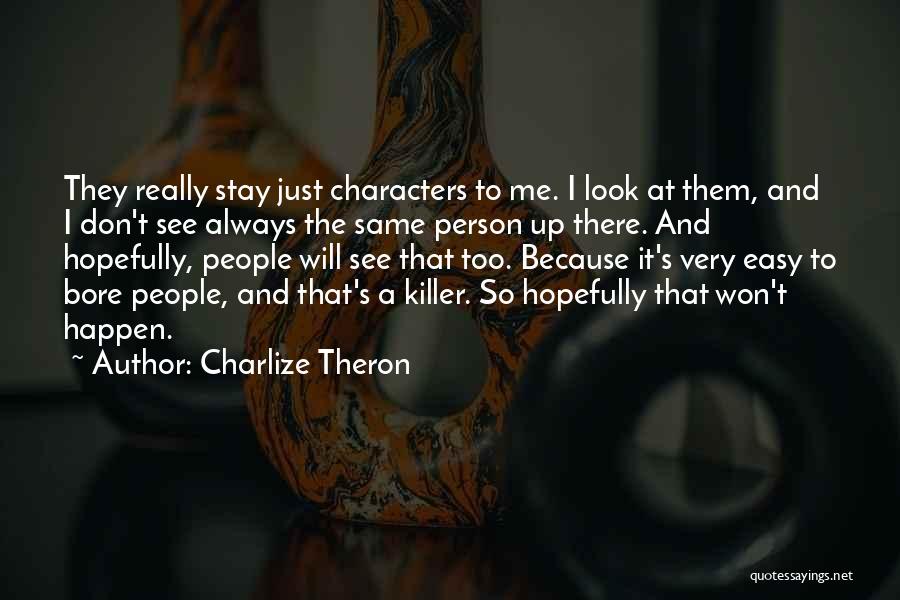 Always Stay The Same Quotes By Charlize Theron