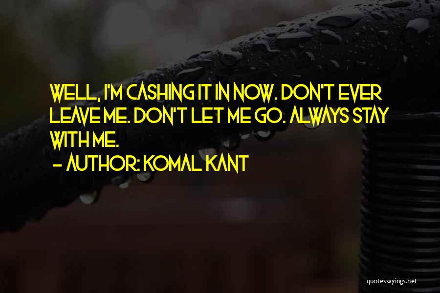 Always Stay With Me Quotes By Komal Kant