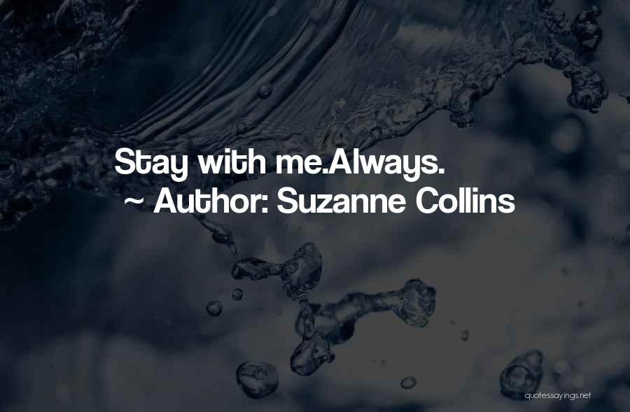 Always Stay With Me Quotes By Suzanne Collins