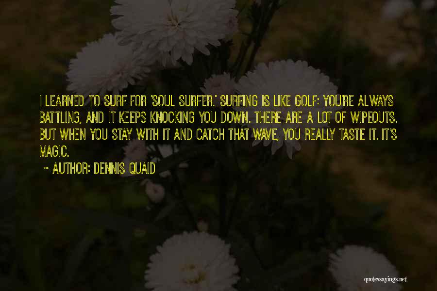 Always Stay With You Quotes By Dennis Quaid