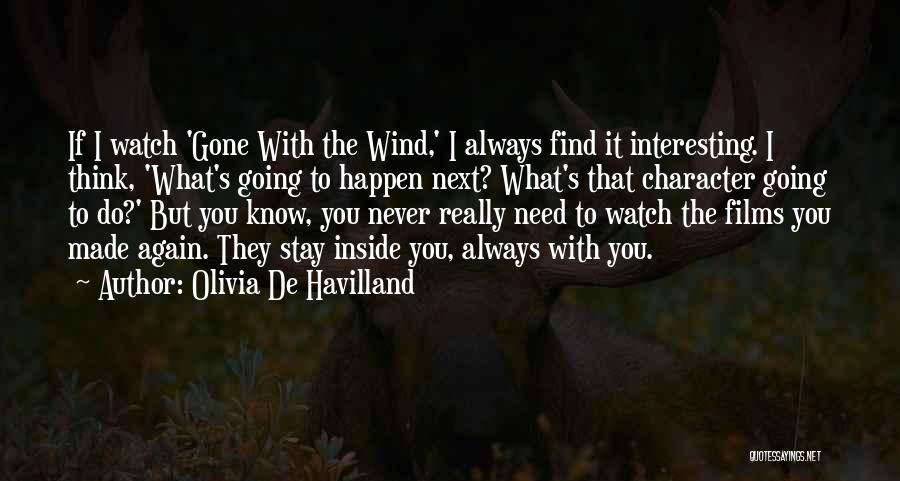 Always Stay With You Quotes By Olivia De Havilland