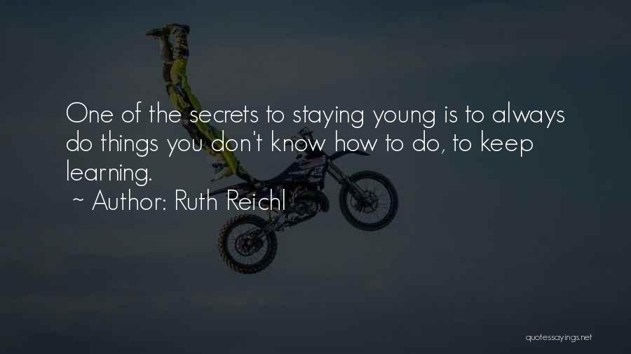 Always Staying Young Quotes By Ruth Reichl