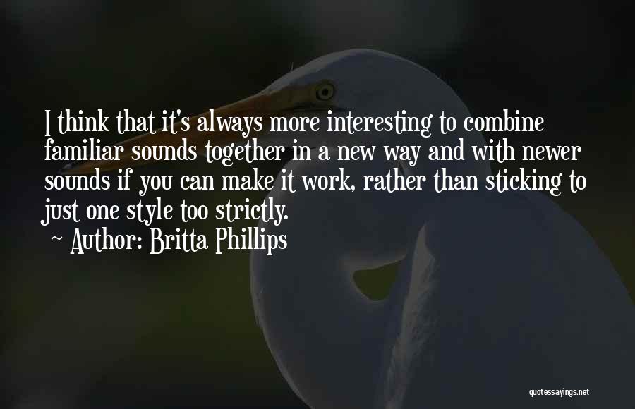Always Sticking Together Quotes By Britta Phillips