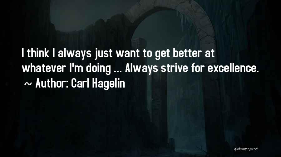 Always Strive For Excellence Quotes By Carl Hagelin