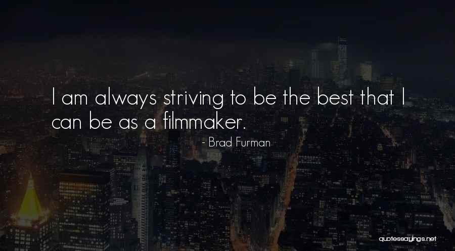 Always Strive For The Best Quotes By Brad Furman