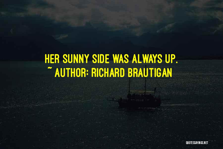 Always Sunny Quotes By Richard Brautigan