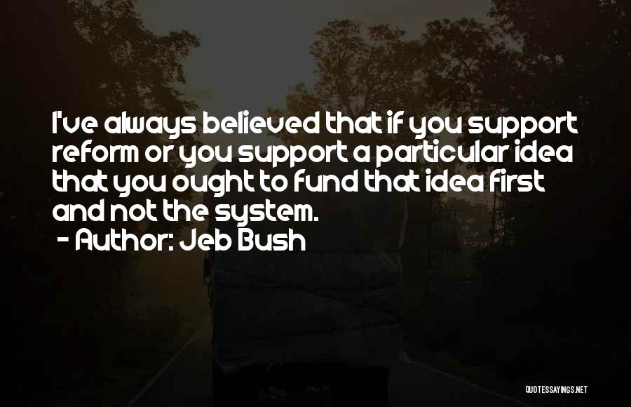 Always Support You Quotes By Jeb Bush