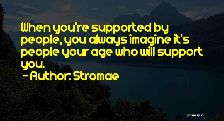 Always Support You Quotes By Stromae