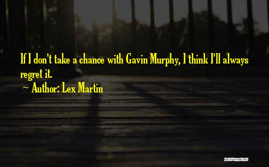 Always Take A Chance Quotes By Lex Martin