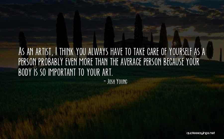 Always Take Care Quotes By Josh Young Always Take Care Quotes By Josh Young