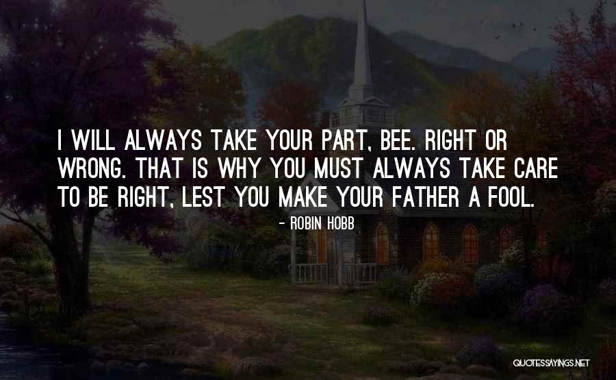 Always Take Care Quotes By Robin Hobb Always Take Care Quotes By Robin Hobb