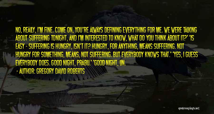 Always Talking About Me Quotes By Gregory David Roberts