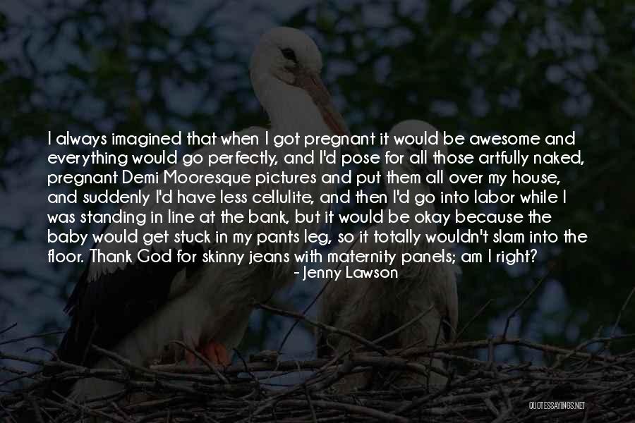 Always Thank God For Everything Quotes By Jenny Lawson Always Thank God For Everything Quotes By Jenny Lawson