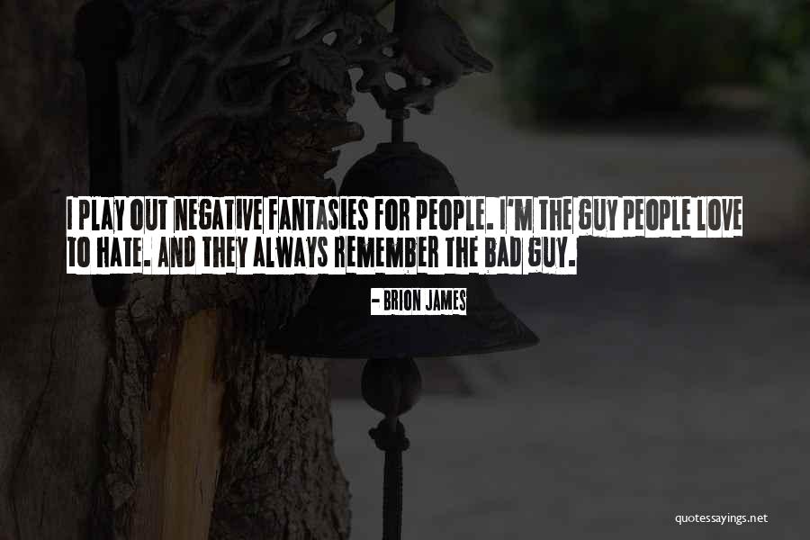 Always The Bad Guy Quotes By Brion James Always The Bad Guy Quotes By Brion James