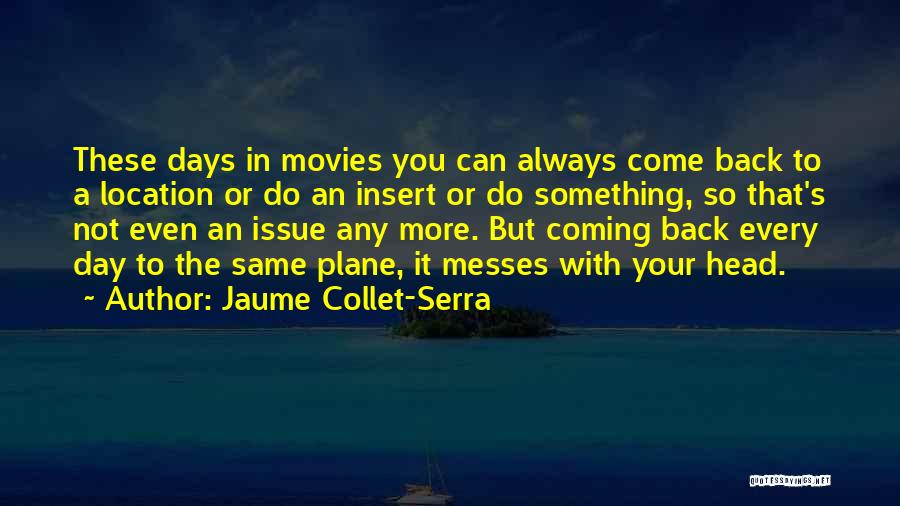 Always The Same Day Quotes By Jaume Collet-Serra