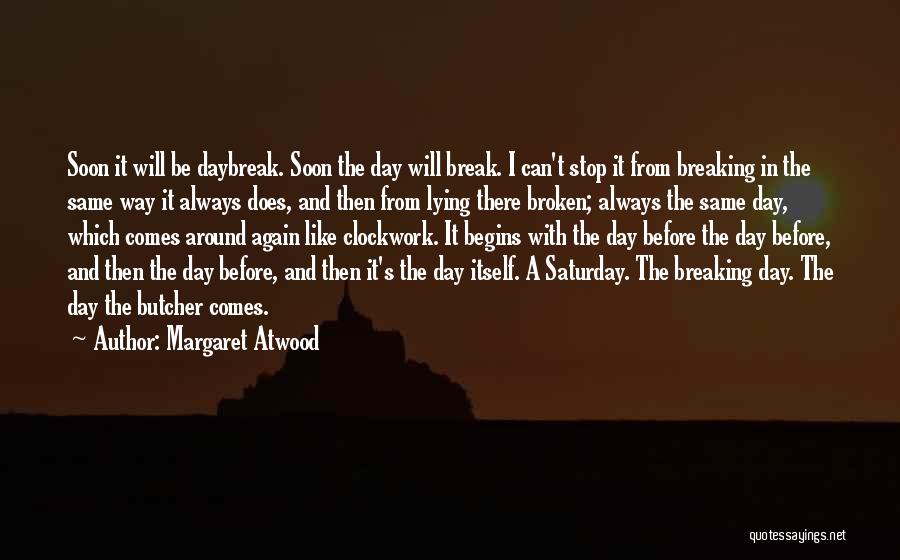 Always The Same Day Quotes By Margaret Atwood