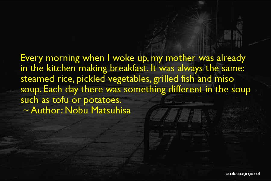 Always The Same Day Quotes By Nobu Matsuhisa